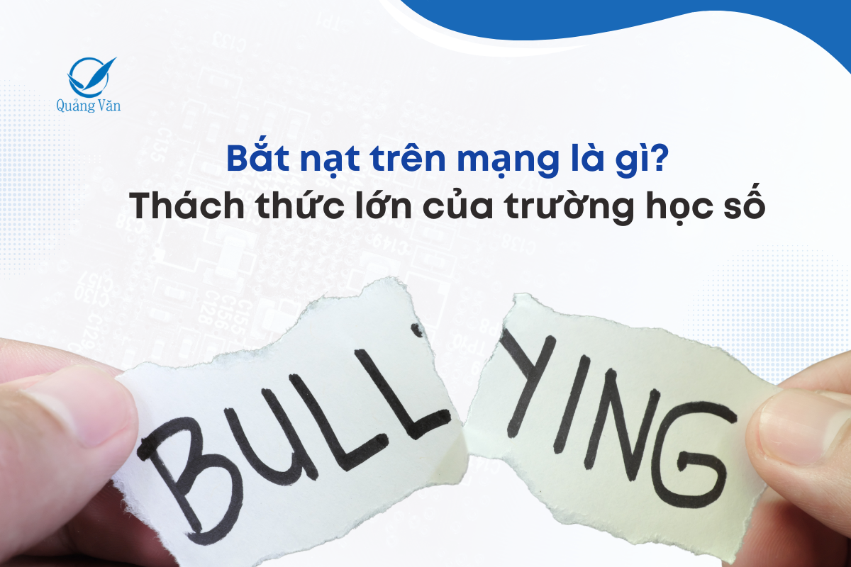 bắt nạt trên mạng là gì? Thách thức lớn của trường học số