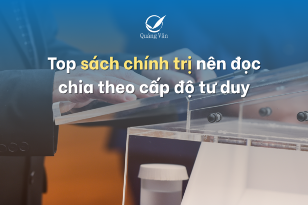 Top sách chính trị nên đọc, chia theo cấp độ tư duy