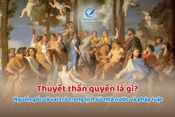 Thuyết thần quyền là gì? Nguồn gốc và vai trò trong lịch sử nhà nước và pháp luật