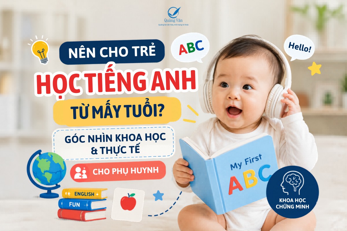 Nên cho trẻ học tiếng Anh từ mấy tuổi? Góc nhìn khoa học & thực tế cho phụ huynh
