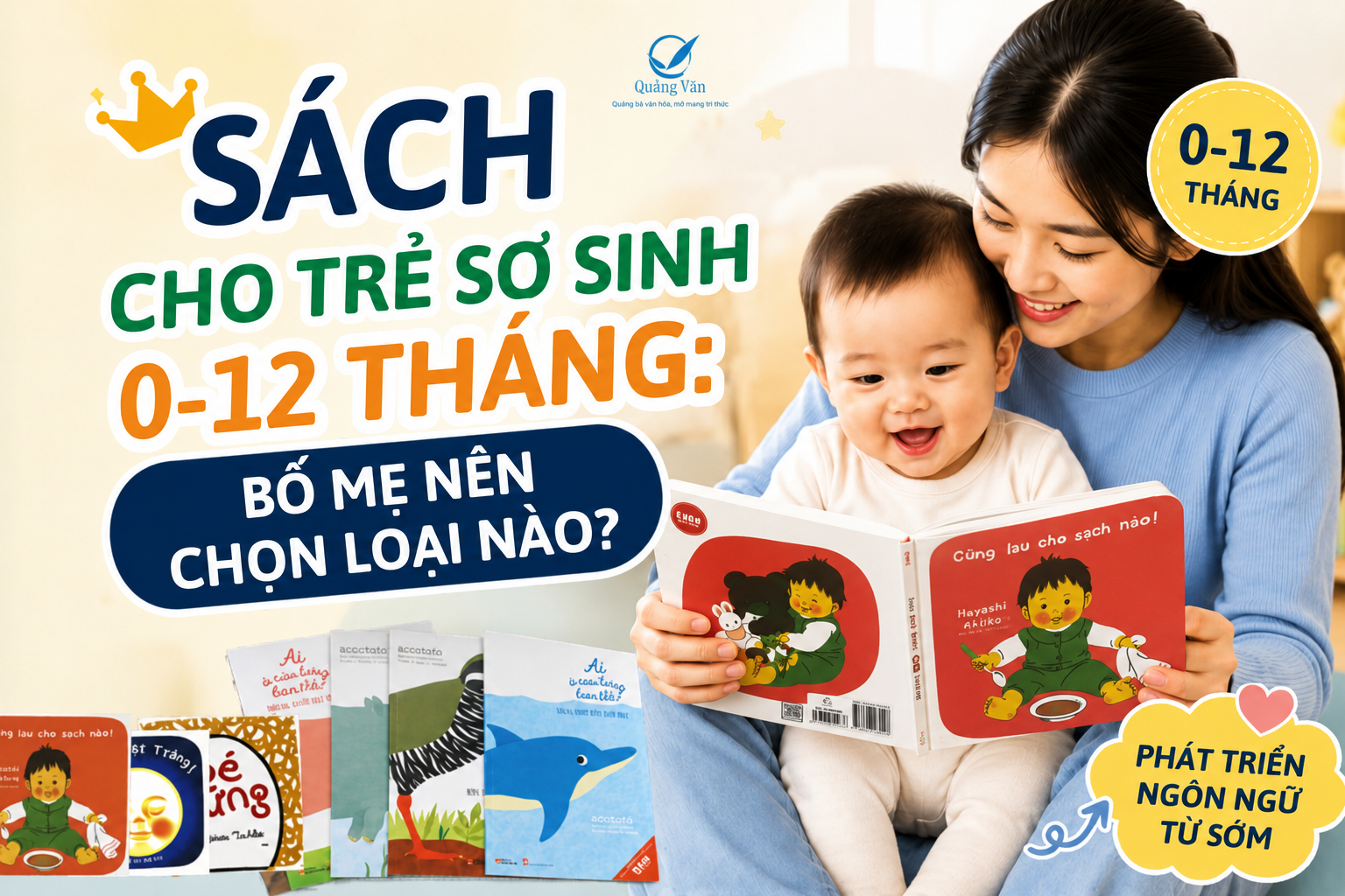 Sách Cho Trẻ Sơ Sinh 0–12 Tháng: Bố Mẹ Nên Chọn Loại Nào?