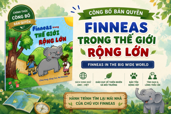 Công Bố Bản Quyền Sách Thiếu Nhi Song Ngữ Finneas Trong Thế Giới Rộng Lớn