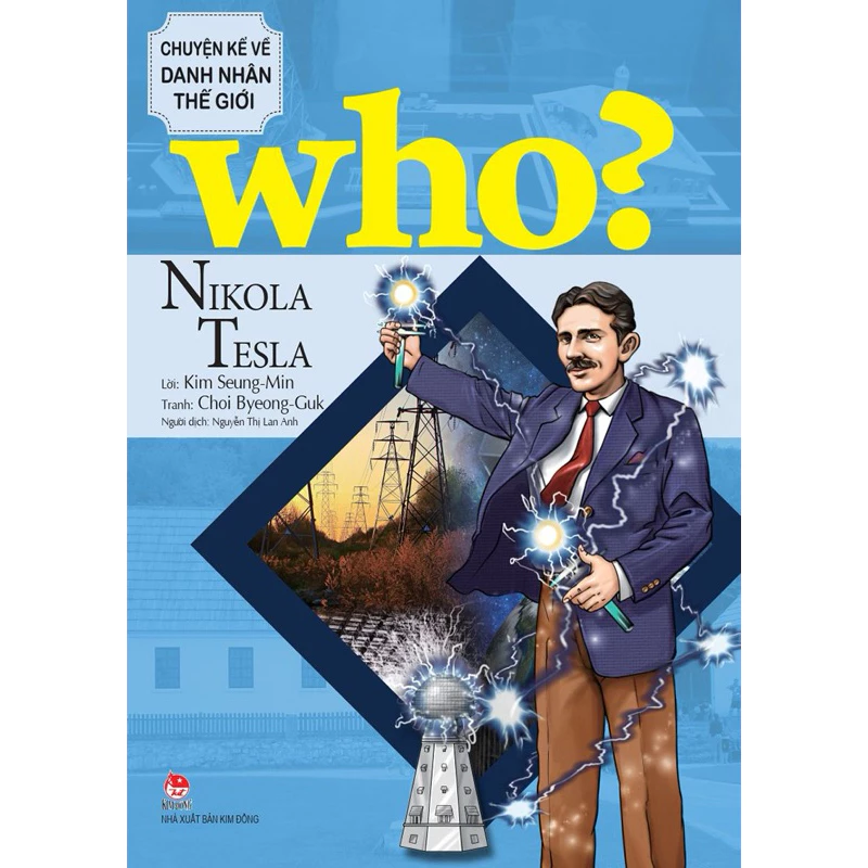 Who? Chuyện kể về danh nhân thế giới: Nikola Tesla