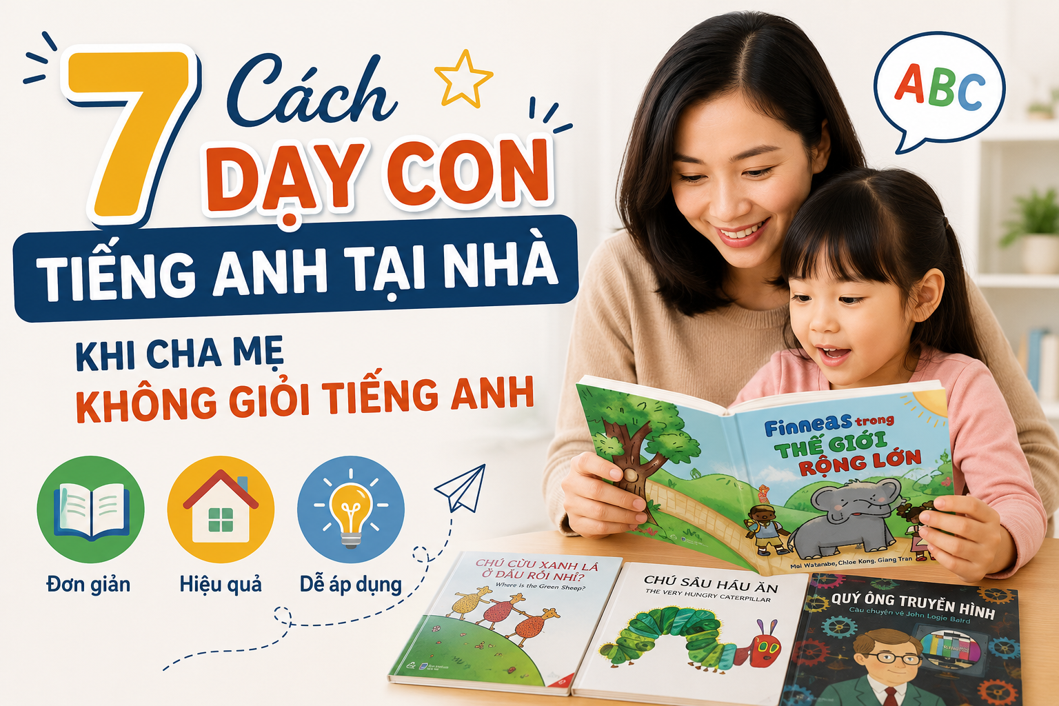 7 Cách Dạy Con Tiếng Anh Tại Nhà Khi Cha Mẹ Không Giỏi Tiếng Anh