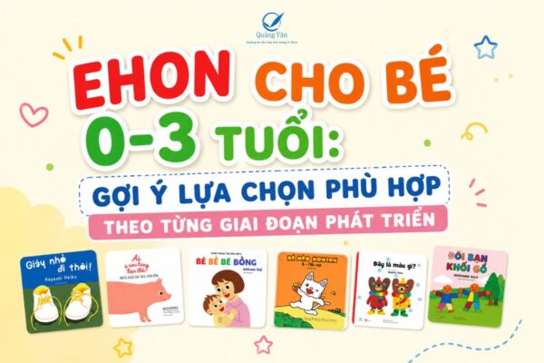 Ehon cho bé 0-3 tuổi: Gợi ý lựa chọn phù hợp theo từng giai đoạn phát triển