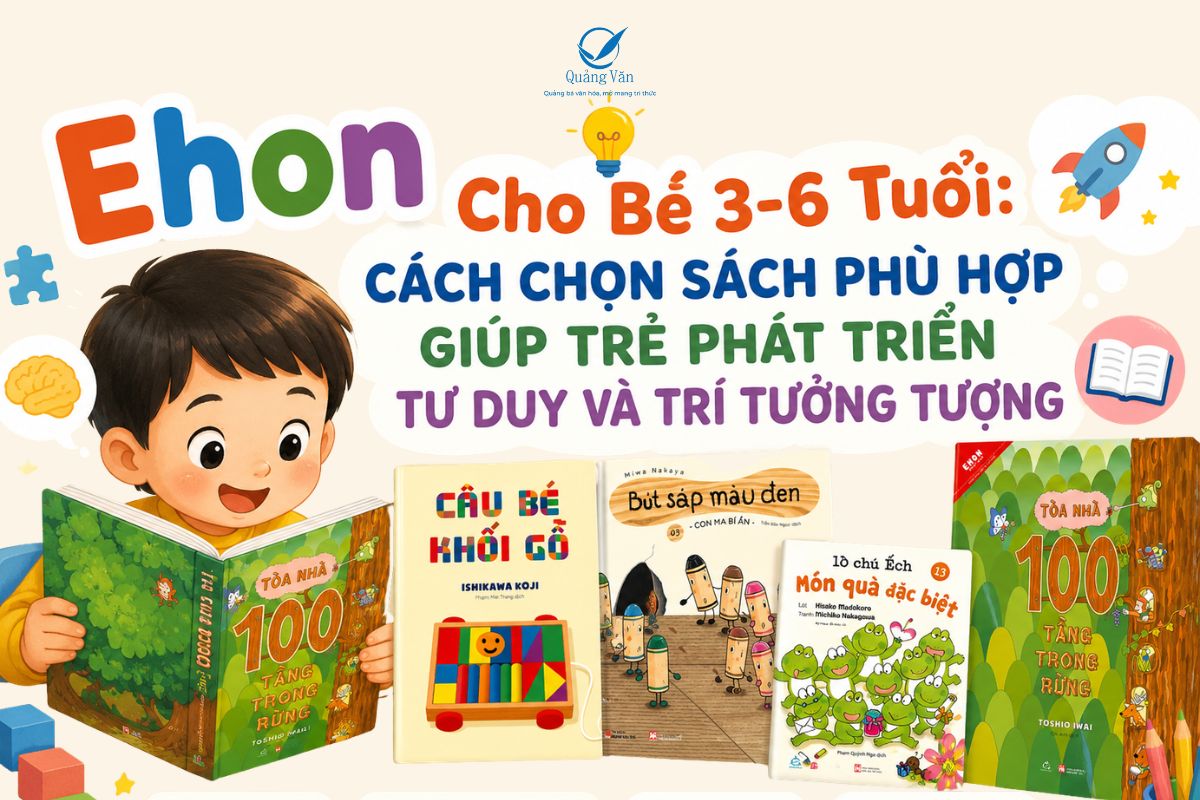 Ehon Cho Bé 3-6 Tuổi: Cách Chọn Sách Phù Hợp Giúp Trẻ Phát Triển Tư Duy Và Trí Tưởng Tượng