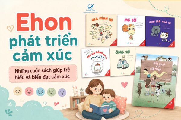 Ehon phát triển cảm xúc: Những cuốn sách giúp trẻ hiểu và biểu đạt cảm xúc