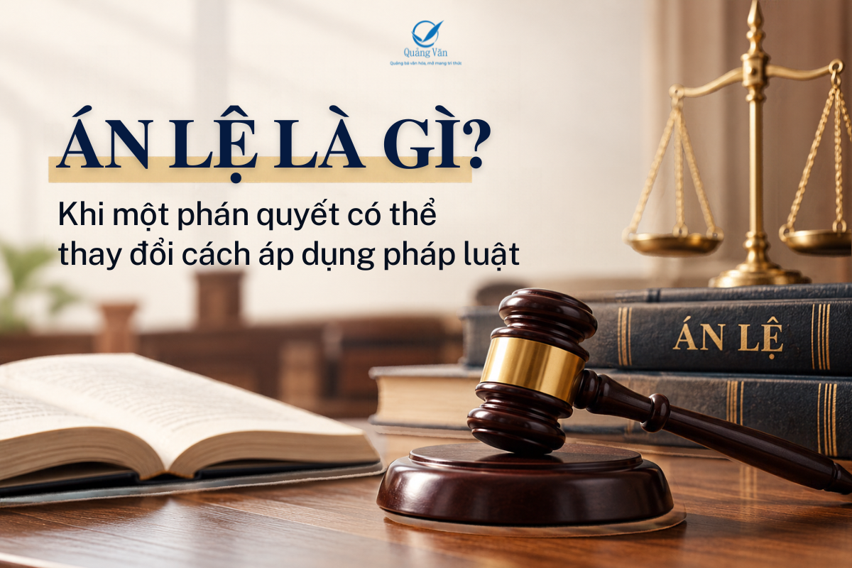 Án lệ là gì? Khi một phán quyết có thể thay đổi cách áp dụng pháp luật